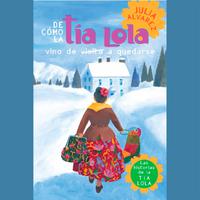 De cómo tía Lola vino (de visita) a quedarse