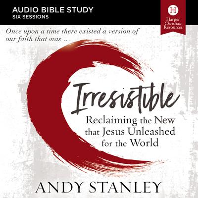 Irresistible: Audio Bible Studies