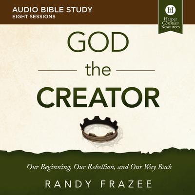 The God the Creator: Audio Bible Studies