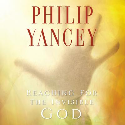 Reaching for the Invisible God - Abridged