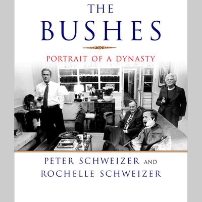 The Bushes - Abridged by Peter Schweizer & Rochelle Schweizer