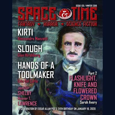 Space and Time Magazine Issue #135 - Abridged by Angela Yuriko Smith, Elsa M Carruthers, Alessandro Manzetti, Avra Margariti, Briant Laslo, Daniel M Kimmel, David C Kopaska-Merkel, Denise Dumars, Denny E Marshall, Eric Del Carlo, F G Bergman, G O Clark, Glen Hirshberg, Jennifer Shelby, John Reinhart, Linda D Addison, Luiz Peters, Maxwell I Gold, Moaner T Lawrence, Sara Tantlinger, Sarah Avery, Tina Quinn Durham & William Landis
