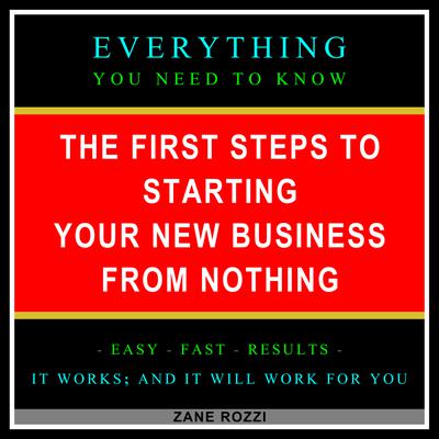 The First Steps to Starting Your New Business From Nothing