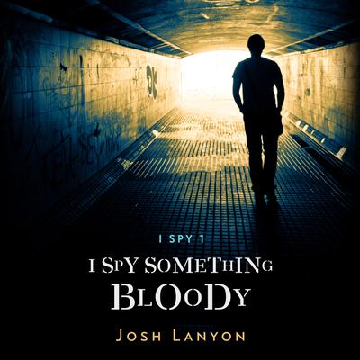 I Spy Something Bloody by Josh Lanyon