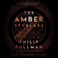 His Dark Materials: The Amber Spyglass (Book 3)