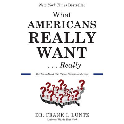 What Americans Really Want...Really