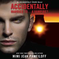 Accidentally Married to...A Vampire?