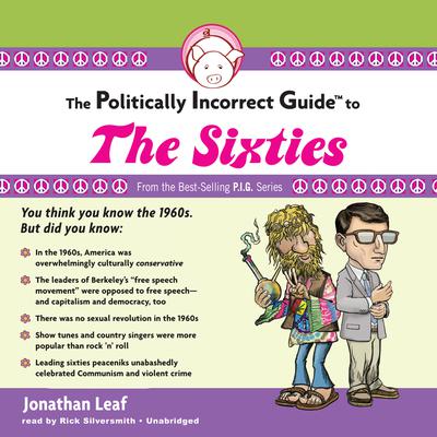 The Politically Incorrect Guide to the Sixties