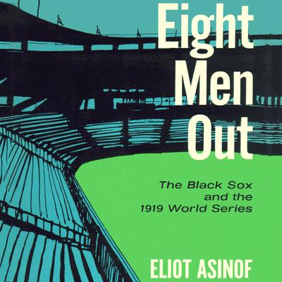 Eight Men Out by Eliot Asinof