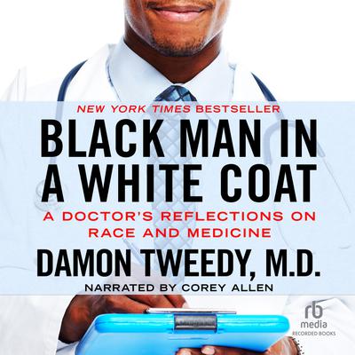 Black Man in a White Coat by Damon Tweedy
