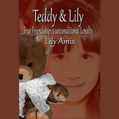 Teddy & Lily - True Friendship is Unconditional Loyalty
