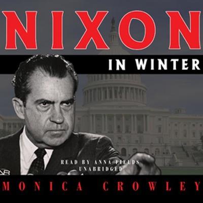 Nixon in Winter by Monica Crowley