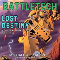 BattleTech: Lost Destiny - Blood of Kerensky Trilogy Book 3 - Abridged