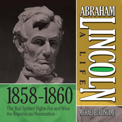 Abraham Lincoln: A Life 1859-1860