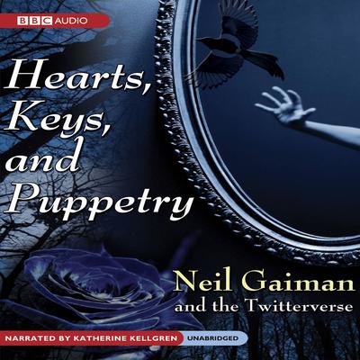 Hearts, Keys, and Puppetry by Neil Gaiman & the Twitterverse
