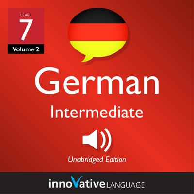 Learn German - Level 7: Intermediate German, Volume 2