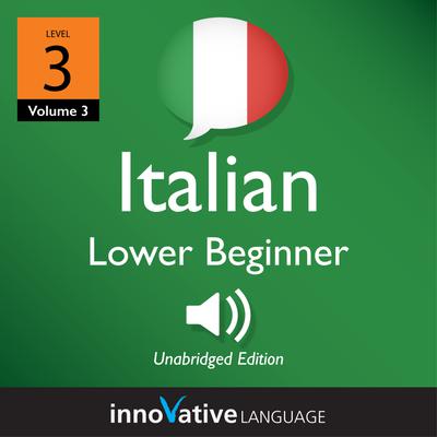 Learn Italian - Level 3: Lower Beginner Italian, Volume 3