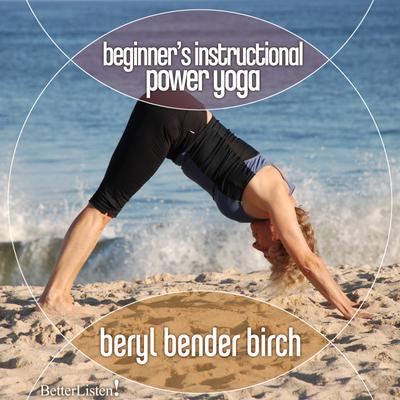 Beginner's Instructional Power Yoga by Beryl Bender Birch