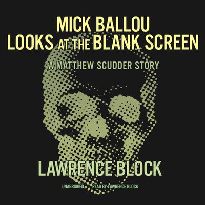 Mick Ballou Looks at the Blank Screen