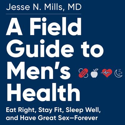 A Field Guide to Men's Health by Jesse Mills