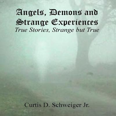 "Angels,Demons, and Strange, Experiences"