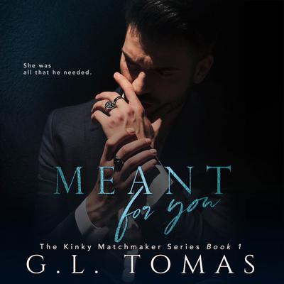 Meant For You by G.L. Tomas