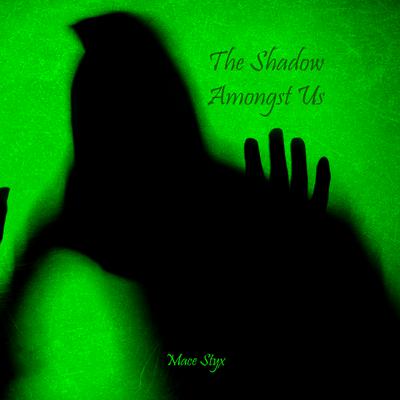 The Shadow Amongst Us