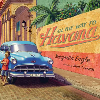 All the Way to Havana by Margarita Engle