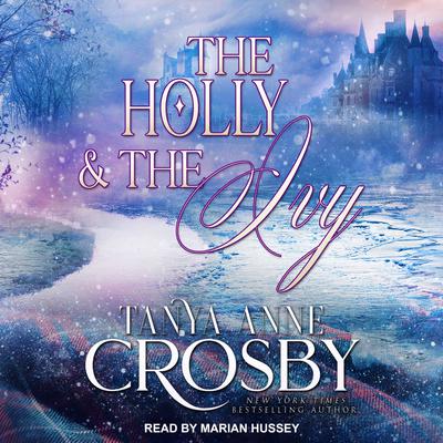 The Holly & the Ivy by Tanya Anne Crosby