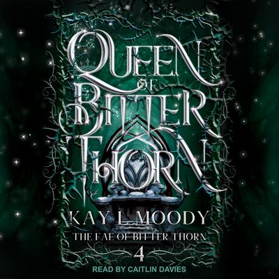Queen of Bitter Thorn by Kay L Moody