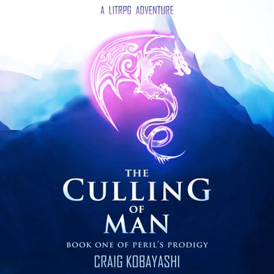The Culling of Man: A LitRPG Apocalypse