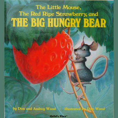 The Little Mouse, the Red Ripe Strawberry and the Big Hungry Bear