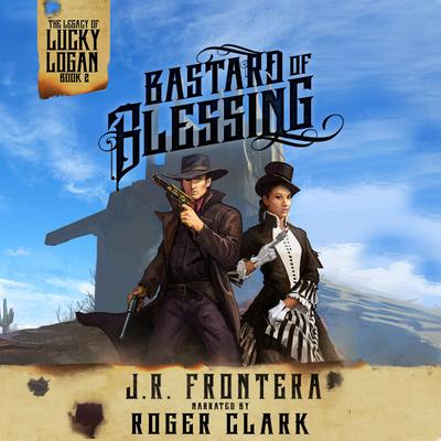 Bastard of Blessing by J. R. Frontera