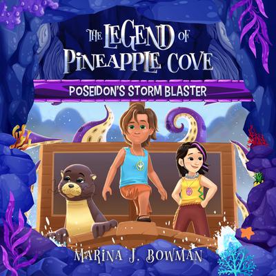 Poseidon's Storm Blaster (The Legend of Pineapple Cove Book 1)