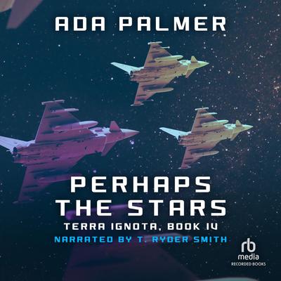 Perhaps the Stars by Ada Palmer
