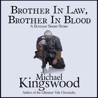 Brother In Law, Brother In Blood by Michael Kingswood