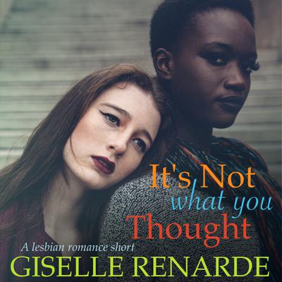 It's Not What You Thought by Giselle Renarde