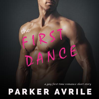 The First Dance by Parker Avrile