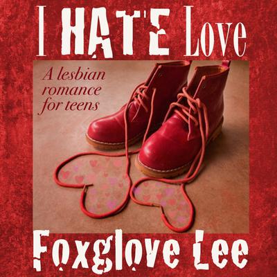 I Hate Love by Foxglove Lee