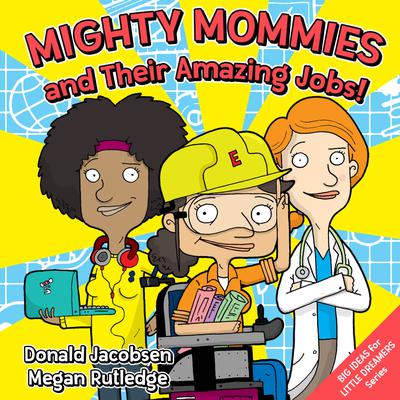 Mighty Mommies and Their Amazing Jobs