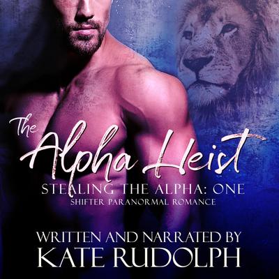 Alpha Heist, The: a Shifter Paranormal Romance
