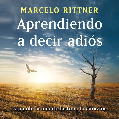Aprendiendo a decir adiós (edición de aniversario)