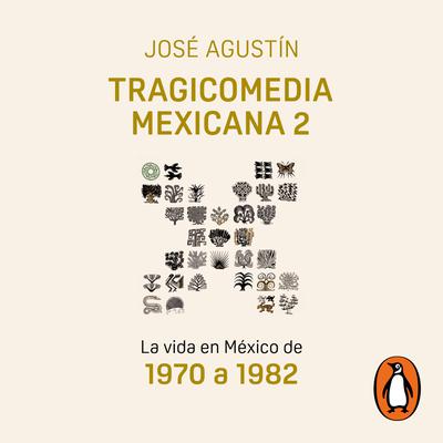 Tragicomedia mexicana 2 (Tragicomedia mexicana 2) by José Agustín Ramírez
