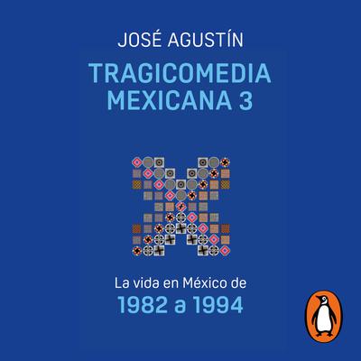 Tragicomedia mexicana 3 (Tragicomedia mexicana 3) by José Agustín Ramírez