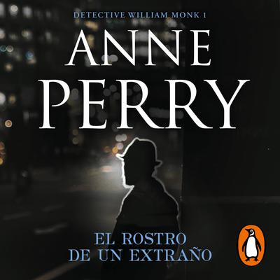 El rostro de un extraño (Detective William Monk 1) by Anne Perry