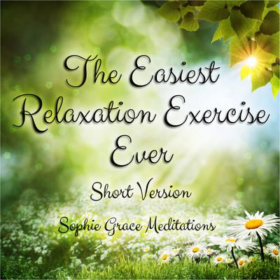 The Easiest Relaxation Exercise Ever. Short Version - Abridged