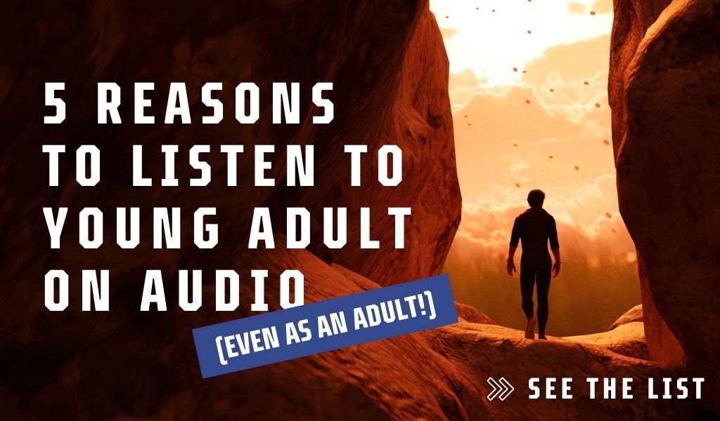 5 Reasons to Listen to Young Adult on Audio (Even as an Adult!)