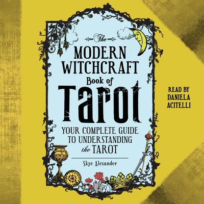Cover for The Modern Witchcraft Book of Tarot: Your Complete Guide to Understanding the Tarot