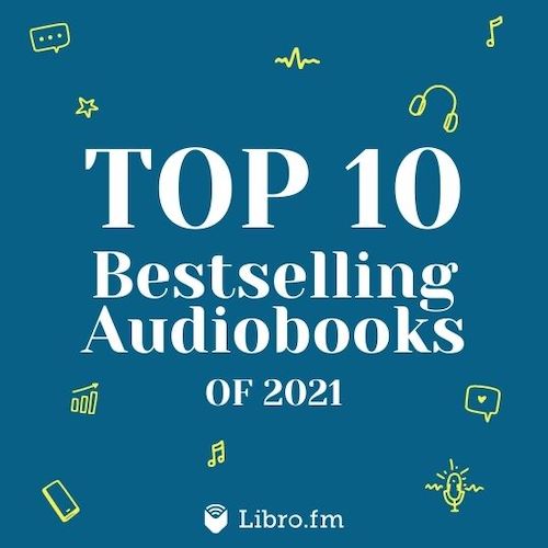 Playlist: Libro.fm’s Top 10 Bestsellers of 2021 cover