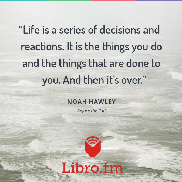 Life is a series of decisions and reactions. It is the things you do and the things that are done to you.
And then it's over.